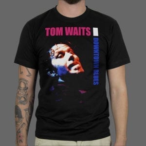Majica ili Hoodie Tom Waits Downtown 1